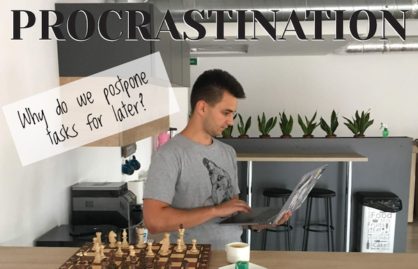 Procrastination or Why do we postpone tasks for later?