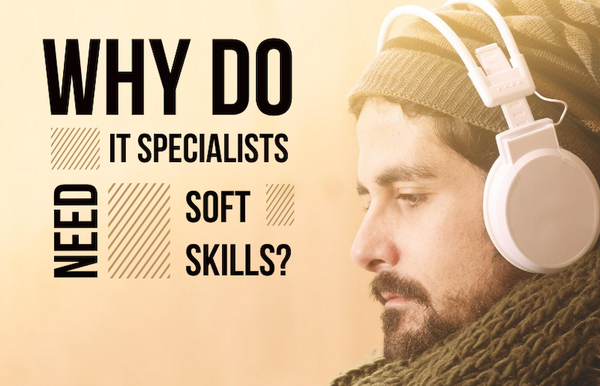 Why do IT specialists need soft skills?